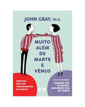 MUITO ALÉM DE MARTE E VÊNUS: SEGREDOS PARA UM RELACIONAMENTO DURADOURO