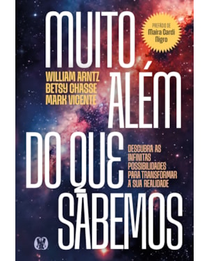 Muito Além do que Sabemos: Descubra as infinitas possibilidades para transformar a sua realidade