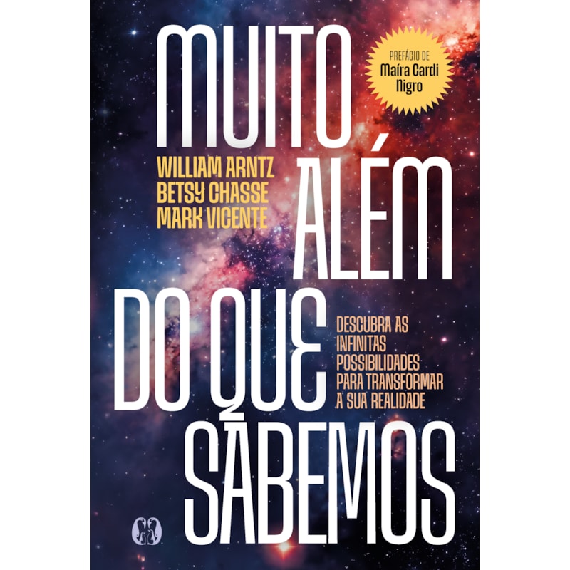 Muito além do que sabemos: Descubra as infinitas possibilidades para transformar a sua realidade