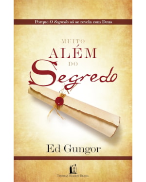 MUITO ALÉM DO SEGREDO: UMA RESPOSTA CRISTÃ AO BEST-SELLER O SEGREDO