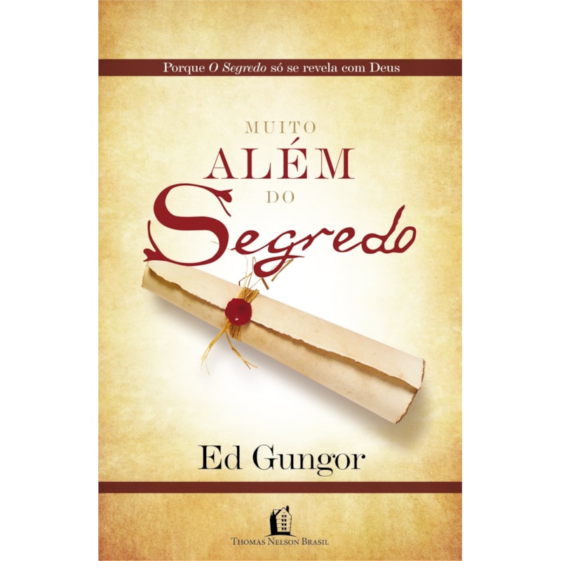 MUITO ALÉM DO SEGREDO: UMA RESPOSTA CRISTÃ AO BEST-SELLER O SEGREDO