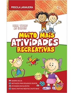 MUITO MAIS ATIVIDADES RECREATIVAS: PARA TODAS AS IDADES
