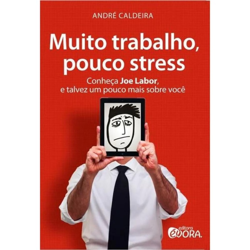 MUITO TRABALHO, POUCO STRESS - CONHEÇA JOE LABOR, E TALVEZ UM POUCO MAIS SOBRE VOCÊ