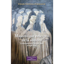 MUJERES QUE EMERGEN DE LA SOMBRA - LA HERENCIA DE CLARA DE ASÍS: EL SIGLO XIII