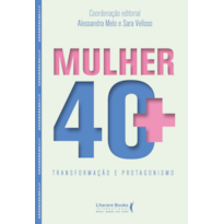 Mulher 40+: Transformação e protagonismo