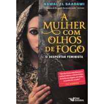 MULHER COM OLHOS DE FOGO, A - O DESPERTAR FEMINISTA