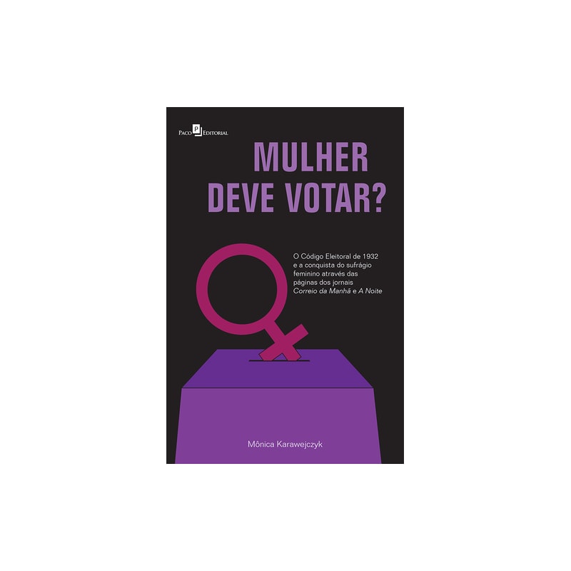 Mulher deve votar?: o código eleitoral de 1932 e a conquista do sufrágio feminino através das páginas dos jornais Correio da Manhã e A Noite