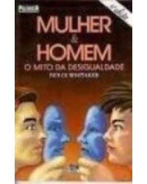 MULHER E HOMEM - O MITO DA DESIGUALDADE