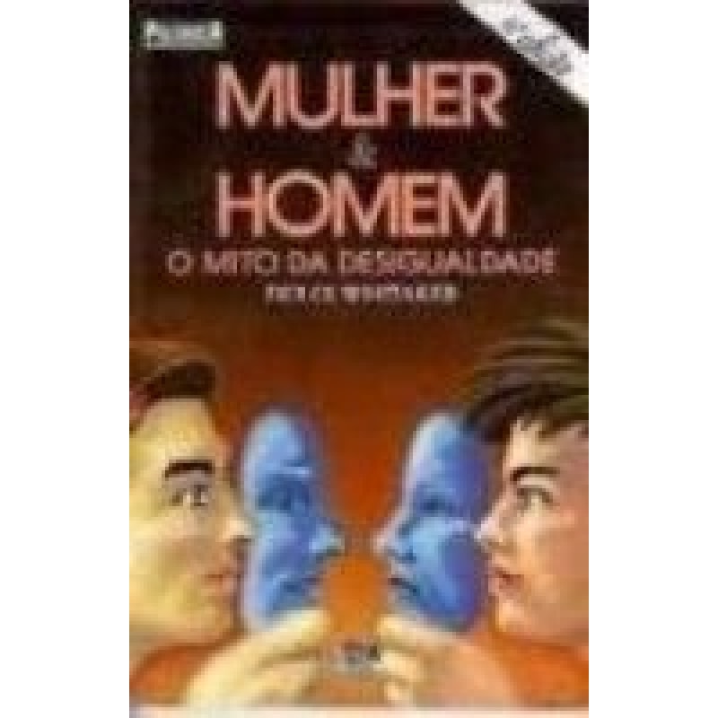 MULHER E HOMEM - O MITO DA DESIGUALDADE