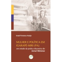 MULHER E POLÍTICA EM IGARAPÉ-MIRI (PA): UM ESTUDO DA PRÁTICA DISCURSIVA DO JORNAL MIRIENSE