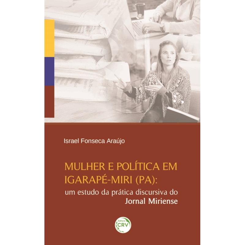MULHER E POLÍTICA EM IGARAPÉ-MIRI (PA): UM ESTUDO DA PRÁTICA DISCURSIVA DO JORNAL MIRIENSE