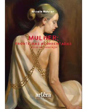 MULHER: FRONTEIRAS ACORRENTADAS: LÍRICAS DE SUPERAÇÃO