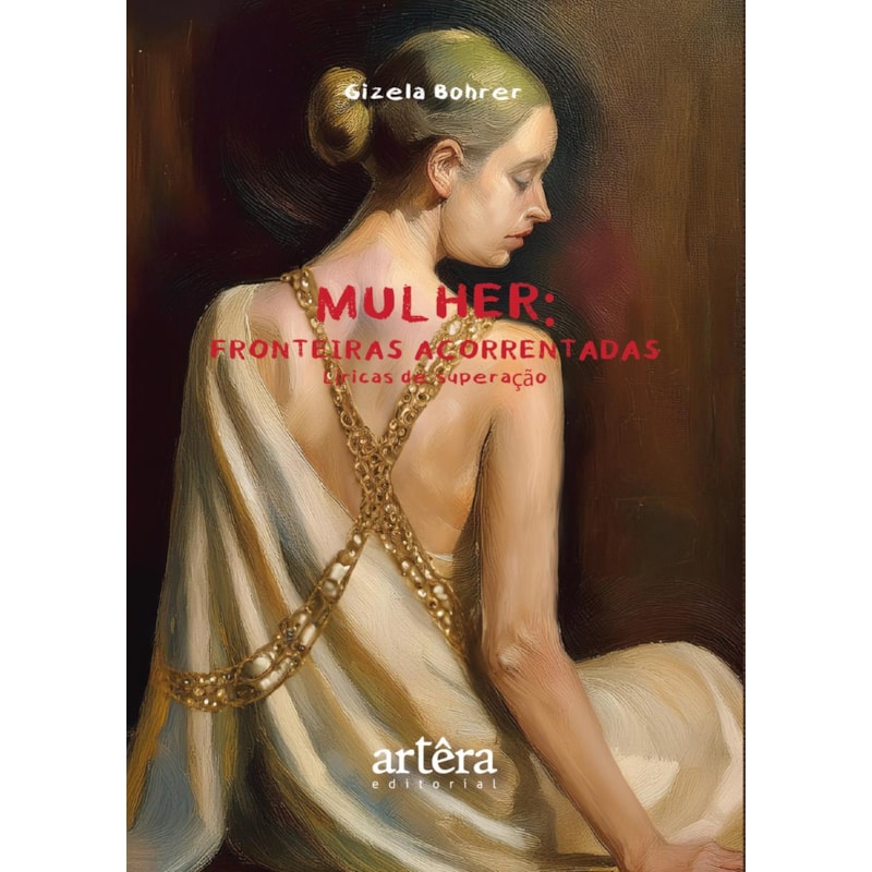 MULHER: FRONTEIRAS ACORRENTADAS: LÍRICAS DE SUPERAÇÃO