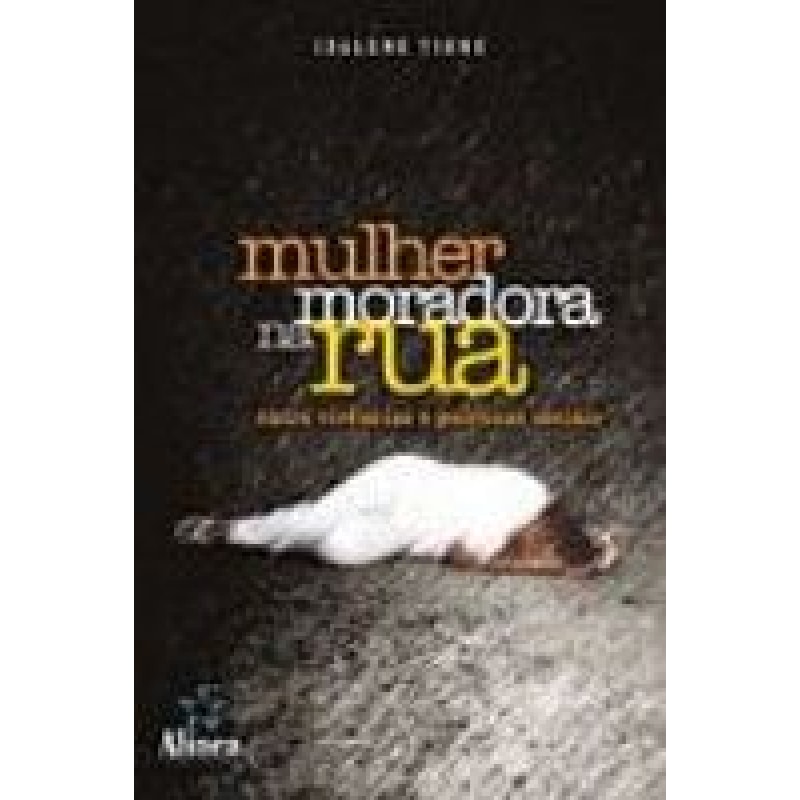 MULHER MORADORA NA RUA - ENTRE VIVENCIAS E POLITICAS...
