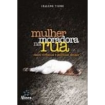 MULHER MORADORA NA RUA - ENTRE VIVENCIAS E POLITICAS... MULHER MORADORA NA RUA - ENTRE VIVENCIAS E POLITICAS...