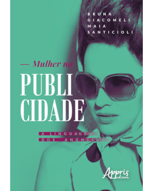MULHER NA PUBLICIDADE: A LINGUAGEM DOS ANÚNCIOS