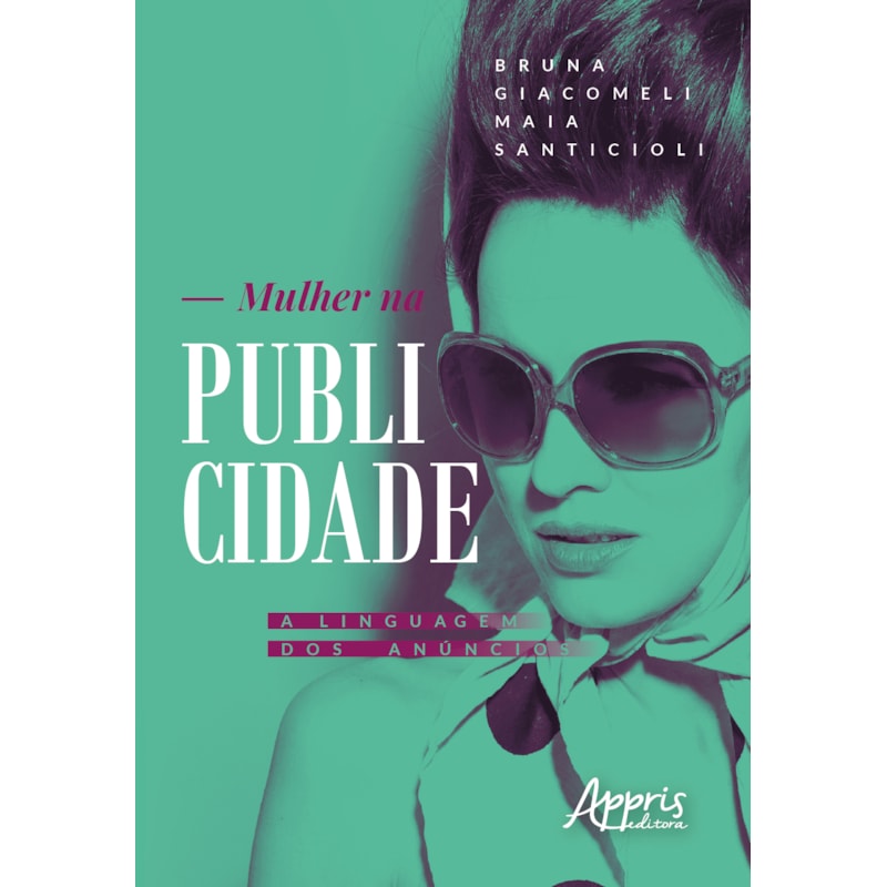 MULHER NA PUBLICIDADE: A LINGUAGEM DOS ANÚNCIOS