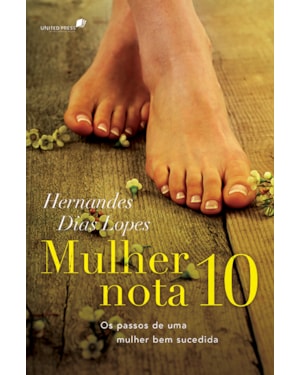 Mulher nota 10: Os passos de uma mulher bem sucedida