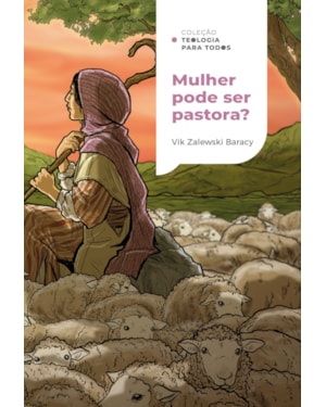 MULHER PODE SER PASTORA? | COLEÇÃO TEOLOGIA PARA TODOS