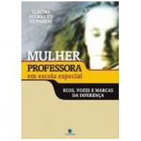 MULHER PROFESSORA EM ESCOLA ESPECIAL: ECOS, VOZES E MARCAS DA DIFERENCA - 1