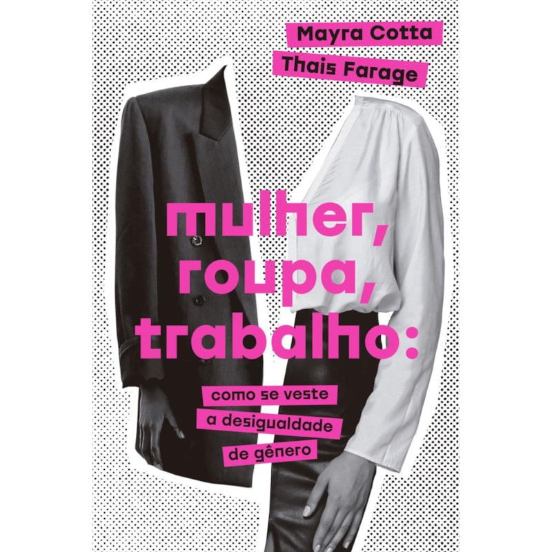 MULHER, ROUPA, TRABALHO: COMO SE VESTE A DESIGUALDADE DE GÊNERO