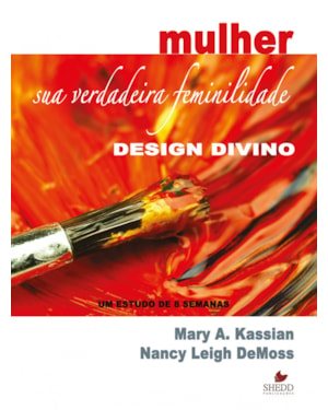 MULHER- SUA VERDADEIRA FEMINILIDADE - DESIGN DIVINO