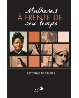 Mulheres à Frente do seu Tempo: histórias de santas
