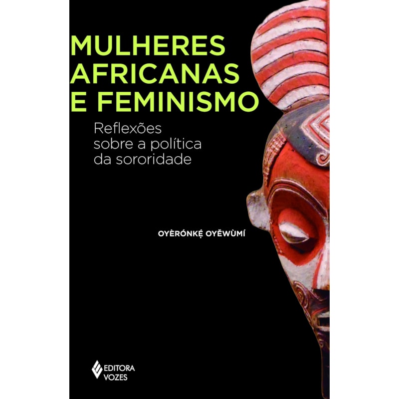 MULHERES AFRICANAS E FEMINISMO: REFLEXÕES SOBE A POLÍTICA DA SORORIDADE