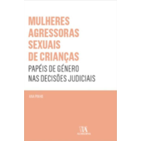 Mulheres agressoras sexuais de crianças: papéis de género nas decisões judiciais