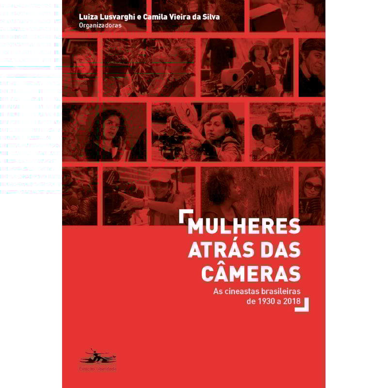 MULHERES ATRÁS DAS CÂMERAS: AS CINEASTAS BRASILEIRAS DE 1930 A 2018
