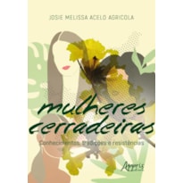 MULHERES CERRADEIRAS: CONHECIMENTOS, TRADIÇÕES E RESISTÊNCIAS