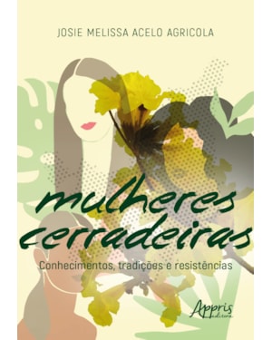 MULHERES CERRADEIRAS: CONHECIMENTOS, TRADIÇÕES E RESISTÊNCIAS