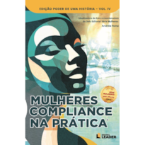 Mulheres Compliance na Prática - Edição Poder de uma História, volume IV