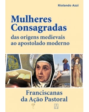MULHERES CONSAGRADAS - DAS ORIGENS MEDIEVAIS AO...