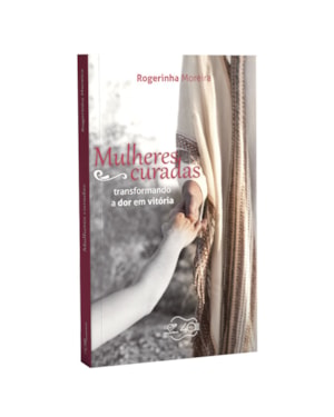 MULHERES CURADAS - TRANSFORMANDO A DOR EM VITÓRIA