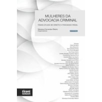 MULHERES DA ADVOCACIA CRIMINAL: TEMAS ATUAIS DE DIREITO E PROCESSO PENAL - VOLUME IV