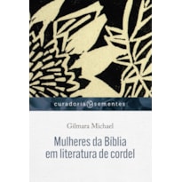 MULHERES DA BÍBLIA EM LITERATURA DE CORDEL