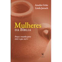 MULHERES DA BÍBLIA: FORÇA E OUSADIA PARA VIVER O QUE VOCÊ É