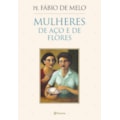MULHERES DE AÇO E DE FLORES