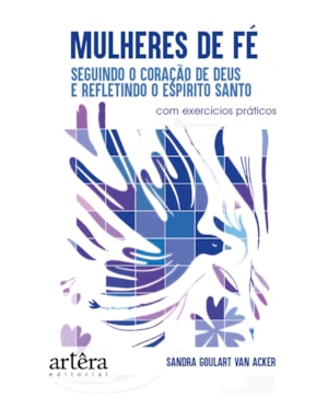 MULHERES DE FÉ: SEGUINDO O CORAÇÃO DE DEUS E REFLETINDO O ESPÍRITO SANTO