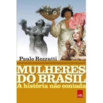 MULHERES DO BRASIL: A HISTÓRIA NÃO CONTADA