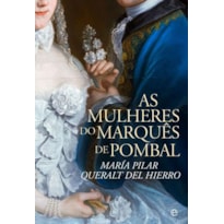 MULHERES DO MARQUÊS DE POMBAL, AS