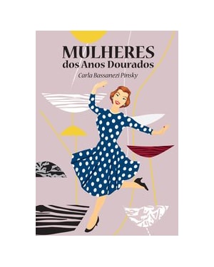 MULHERES DOS ANOS DOURADOS