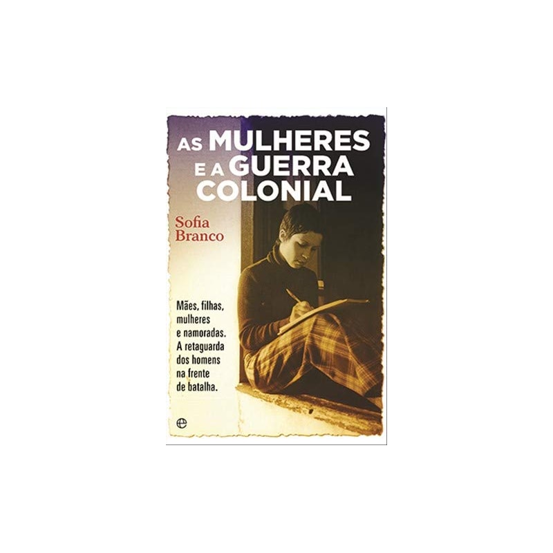 MULHERES E A GUERRA COLONIAL, AS - 1?6