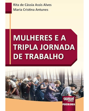 MULHERES E A TRIPLA JORNADA DE TRABALHO
