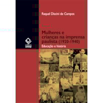 MULHERES E CRIANÇAS NA IMPRENSA PAULISTA (1920-1940) - EDUCAÇAO E HISTÓRIA