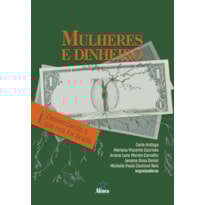 MULHERES E DINHEIRO: DESVANDANDO O QUE NOS FOI TIRADO VOL.1