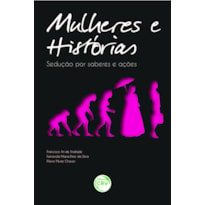 MULHERES E HISTÓRIAS: SEDUÇÃO POR SABERES E AÇÕES