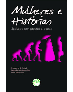 MULHERES E HISTÓRIAS: SEDUÇÃO POR SABERES E AÇÕES