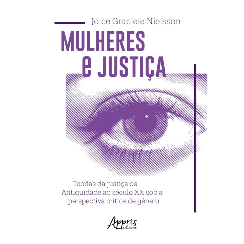 MULHERES E JUSTIÇA: TEORIAS DA JUSTIÇA DA ANTIGUIDADE AO SÉCULO XX SOB A PERSPECTIVA CRÍTICA DE GÊNERO